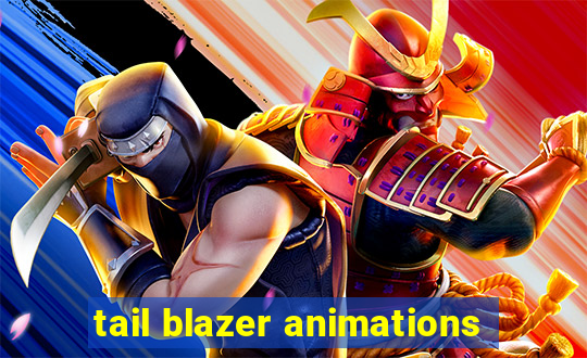 tail blazer animations